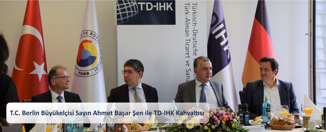 T.C. Berlin Büyükelçisi Sayın Ahmet Başar Şen ile TD-IHK Kahvaltısı